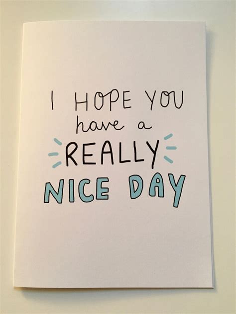 I Hope You Have A Really Nice Day Greetings Card Etsy