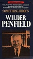 Something Hidden: A Biography of Wilder Penfield by Jefferson Lewis ...