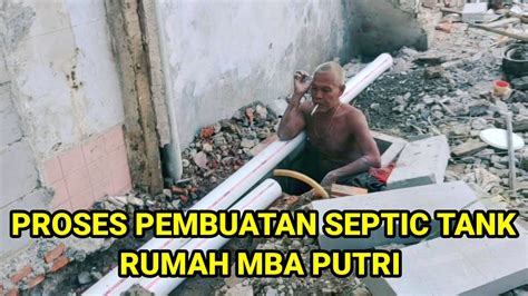 Proses Pembuatan Septic Tank Rumah Mba Putri Youtube