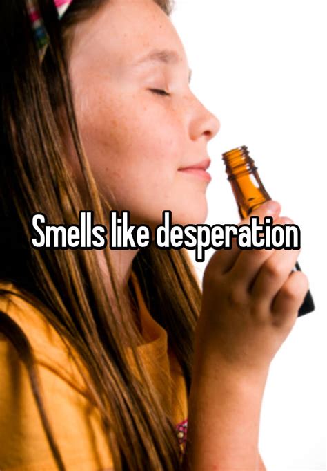 smells like desperation