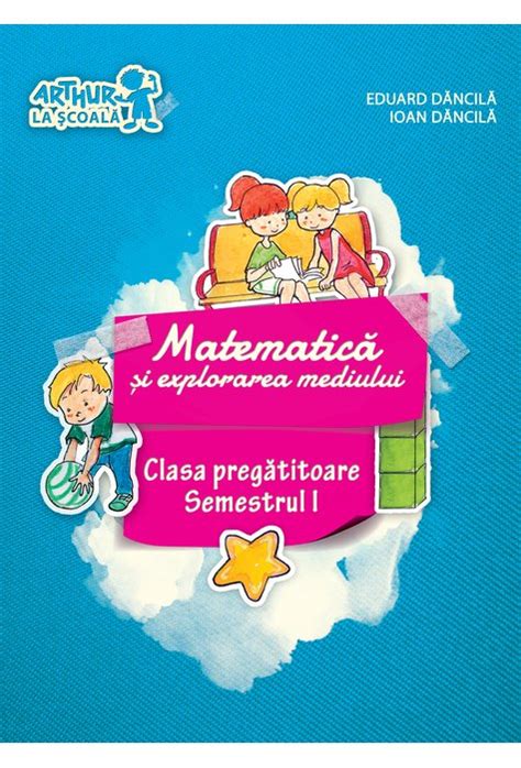 Clasa Pregatitoare Matematica Si Explorarea Mediului Semestrul I