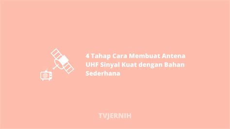 Maybe you would like to learn more about one of these? 4 Tahap Cara Membuat Antena UHF Sinyal Kuat Dengan Bahan ...