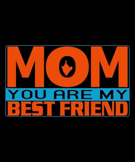 Premium Vector Mom You Are My Best Friend Mothers Day T Shirt Design