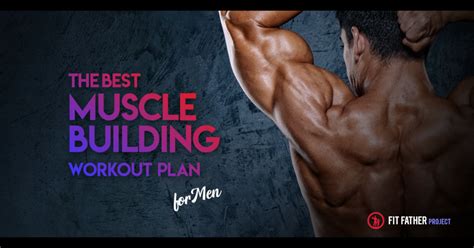 Workout Routine To Build Muscle A Plan For Any Man Fit Father Project