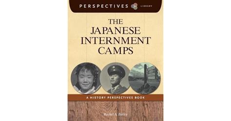 The Japanese Internment Camps A History Perspectives Book By Rachel A