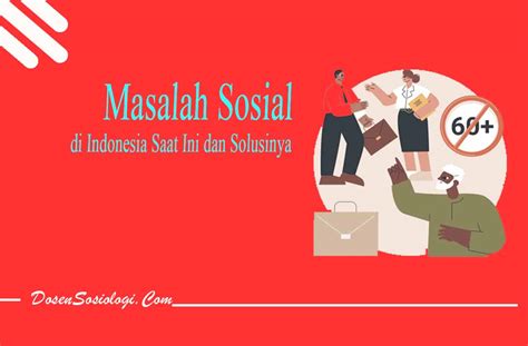 25 Masalah Sosial Di Indonesia Saat Ini Dan Solusinya