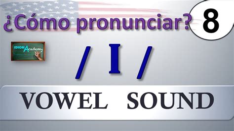 Curso De Ingles Leccion 8 Sonido De La Vocal I Pronunciation