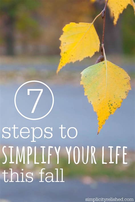 7 Essential Steps To Simplify Your Life This Fall Simplicity Relished