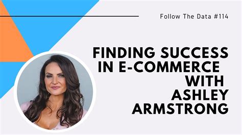 Finding Success In E Commerce With Ashley Armstrong Youtube