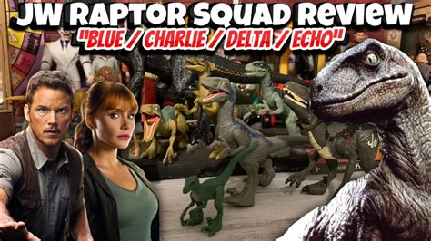 Jw Raptor Squad Blue Charlie Delta Echo Review Youtube