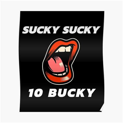 Sucky Sucky 10 Bucky Poster By Oraston Redbubble