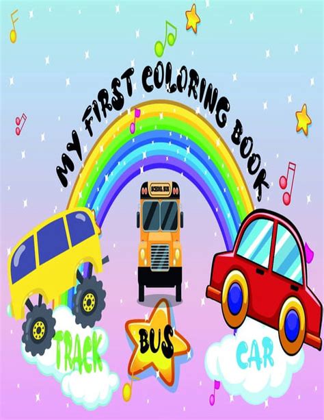 My First Coloring Book Cars Track And Bus My First Vehicle Coloring