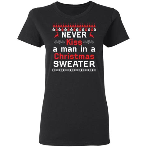 Never Kiss A Man In A Christmas Sweater - Never kiss a man in a Christmas sweater - Rockatee