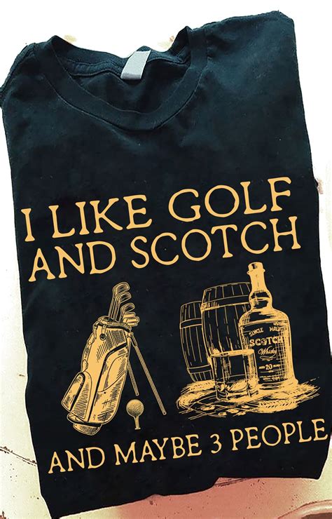 I Like Golf And Scotch And Maybe 3 People Scotch Wine Graphic T Shirt