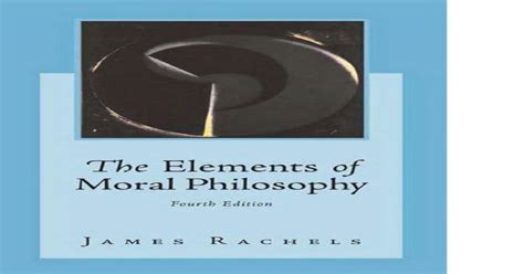Rachels Elements Of Moral Philosophy 4th Edition Pdf Document
