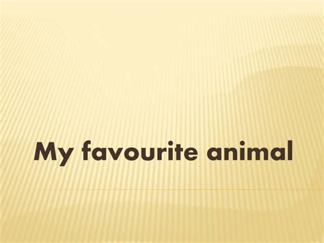 Ppt My Favourite Animal Powerpoint Presentation Free Download Id