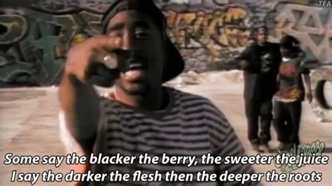 The Blacker The Berry The Sweeter The Juice Tupac