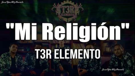 Mi ReligiÓn T3r Elemento Letra Oficial Youtube