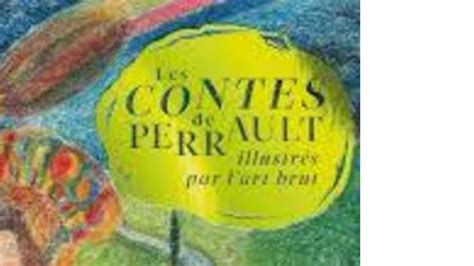 Les contes de Perrault illustrés par l Art Brut grâce à Diane de Selliers Littérature sans