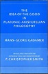 The Idea of the Good in Platonic-Aristotelian Philosophy. by Gadamer ...