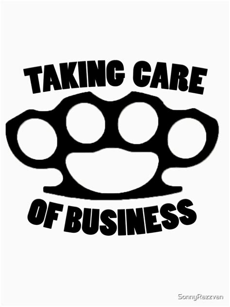Taking Care Of Business T Shirt By Sonnyrazzvan Redbubble