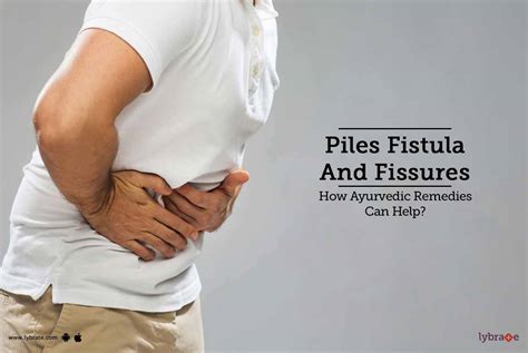 Piles Fistula And Fissures How Ayurvedic Remedies Can Help By