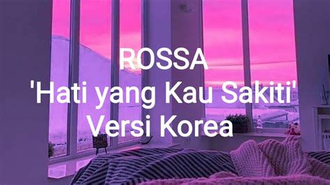 Am d ku menangis membayangkan. Lirik lagu Rossa Hati yang Tersakiti / Sangcheo Badeun ...