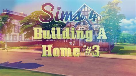 The Sims 4 Building A Home 3 Speed Build Youtube