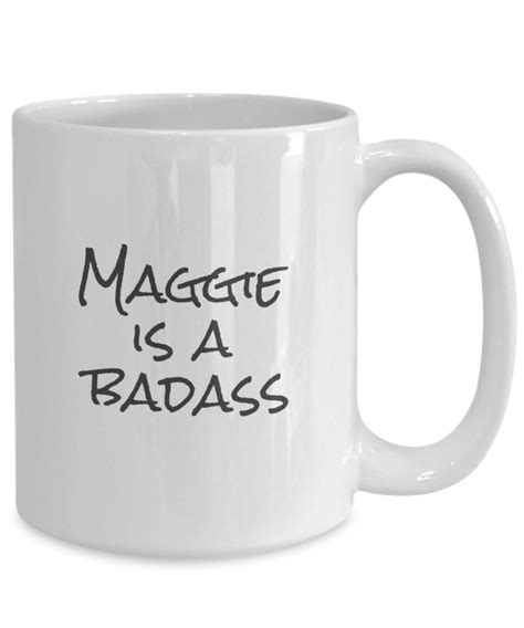 Maggie Is A Badass Awesome Coffee Mug T Etsy