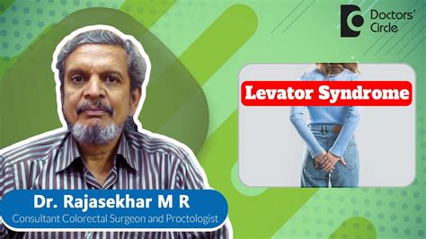 Rectal Pain Levator Ani Syndrome Causes Symptoms Treatments Dr Rajasekhar M R Doctors
