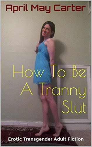 How To Be A Tranny Slut Erotic Transgender Adult Fiction Ebook