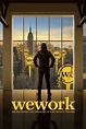 WeWork: or The Making and Breaking of a $47 Billion Unicorn (2021 ...