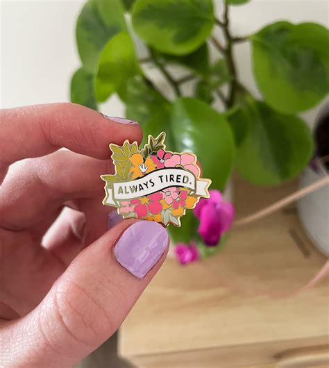 Enamel Pins Sassy Floral Always Tired Funny Quote Enamel Pin Etsy