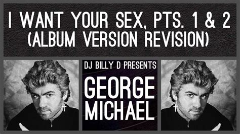 George Michael I Want Your Sex Pts 1 And 2 Album Version Revision Youtube