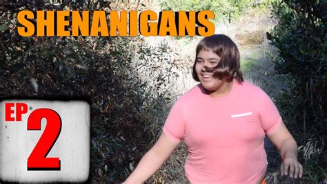 Shenanigans Ep 2 Youtube
