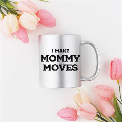 i make mommy moves coffee cup mommy coffee mug funny mom etsy