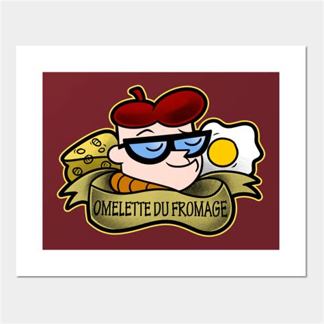 Omelette Du Fromage Dexters Laboratory Posters And Art Prints