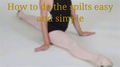 How To Do The Splits Warning You Might Get Hurt And Ask A Adult Also It Might Tame A Few Weeks