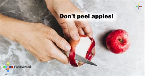Dont Peel Apples Positivemed