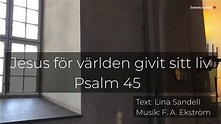 Jesus för världen givit sitt liv (Sv psalm 45) - YouTube