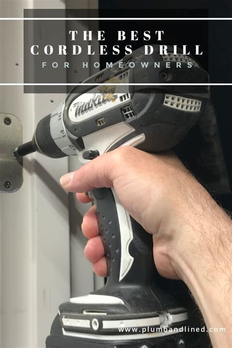 The Best Cordless Drill For Homeowners Cordless Drill Cordless Drill