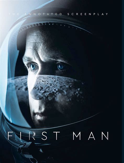 First Man The Annotated Screenplay Reveals What The Film Got Right