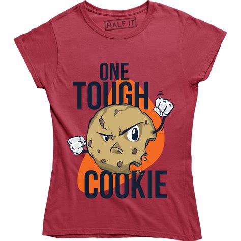 Half It One Tough Cookie Funny Cute Cookies Design Women S T Shirt