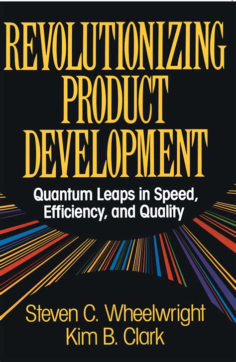 Revolutionizing Product Development | Book by Steven C. Wheelwright | Official Publisher Page ...