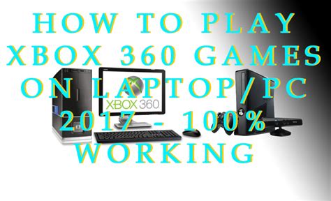 How To Play Xbox 360 Games On Laptoppc 2017 100 Working