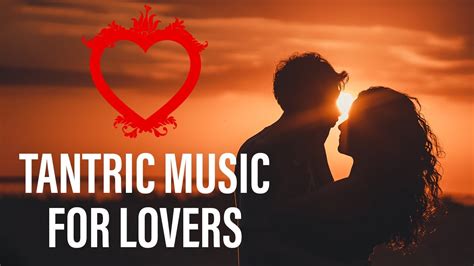 25 Best Tantric Songs For Lovers Romantic Music Valantines Day YouTube