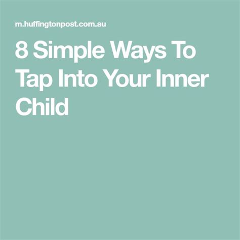 8 Simple Ways To Tap Into Your Inner Child Inner Child Simple Way