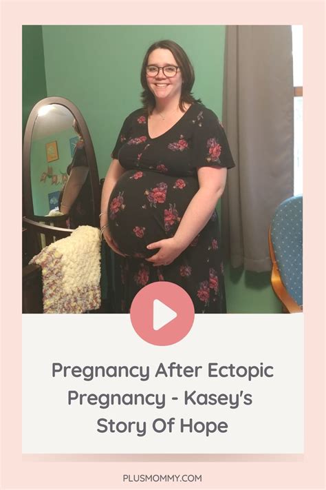 Pregnancy After Ectopic Pregnancy Kaseys Story Of Hope