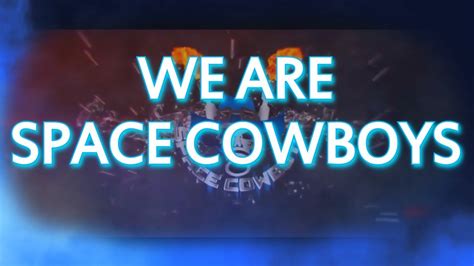 We Are Space Cowboys Youtube