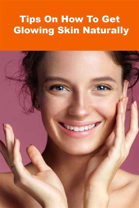 Tips On How To Get Glowing Skin Naturally | Natural glowing skin, Glowing skin, Skin